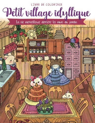 Petit village idyllique — Livre de coloriage: La vie merveilleuse derrière les murs du jardin (cadeaux pour adultes, femmes) 9781720431107