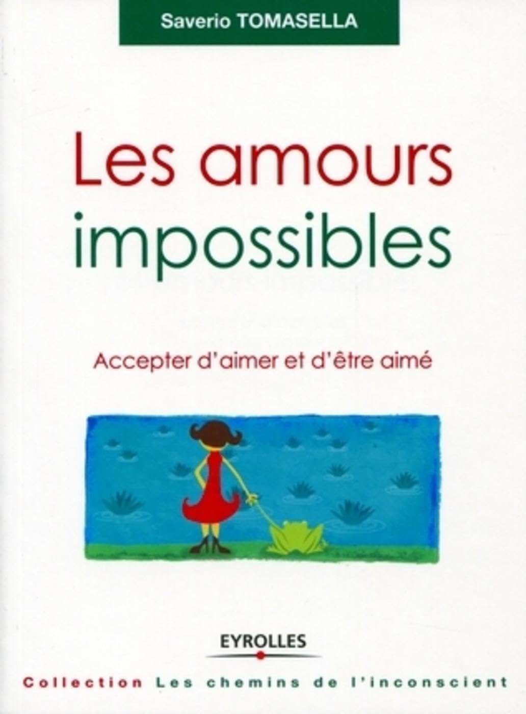 Les amours impossibles: Accepter d'aimer et d'être aimé. 9782212552577
