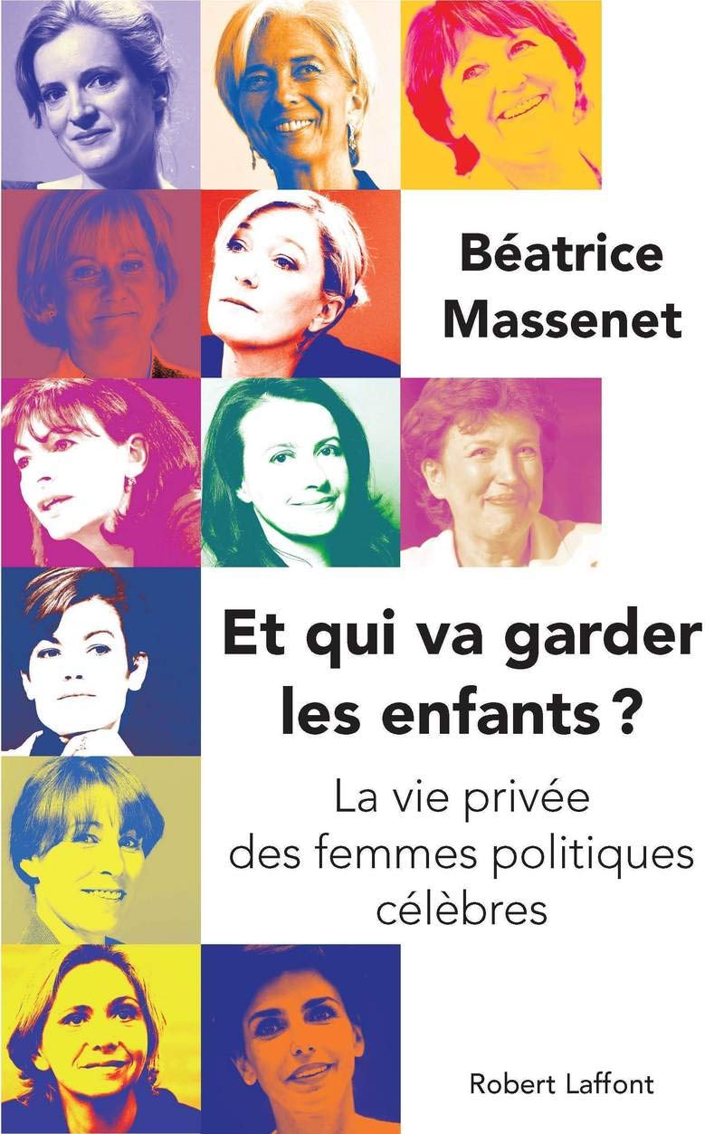 Et qui va garder les enfants ?: La vie privée des femmes politiques 9782221115534