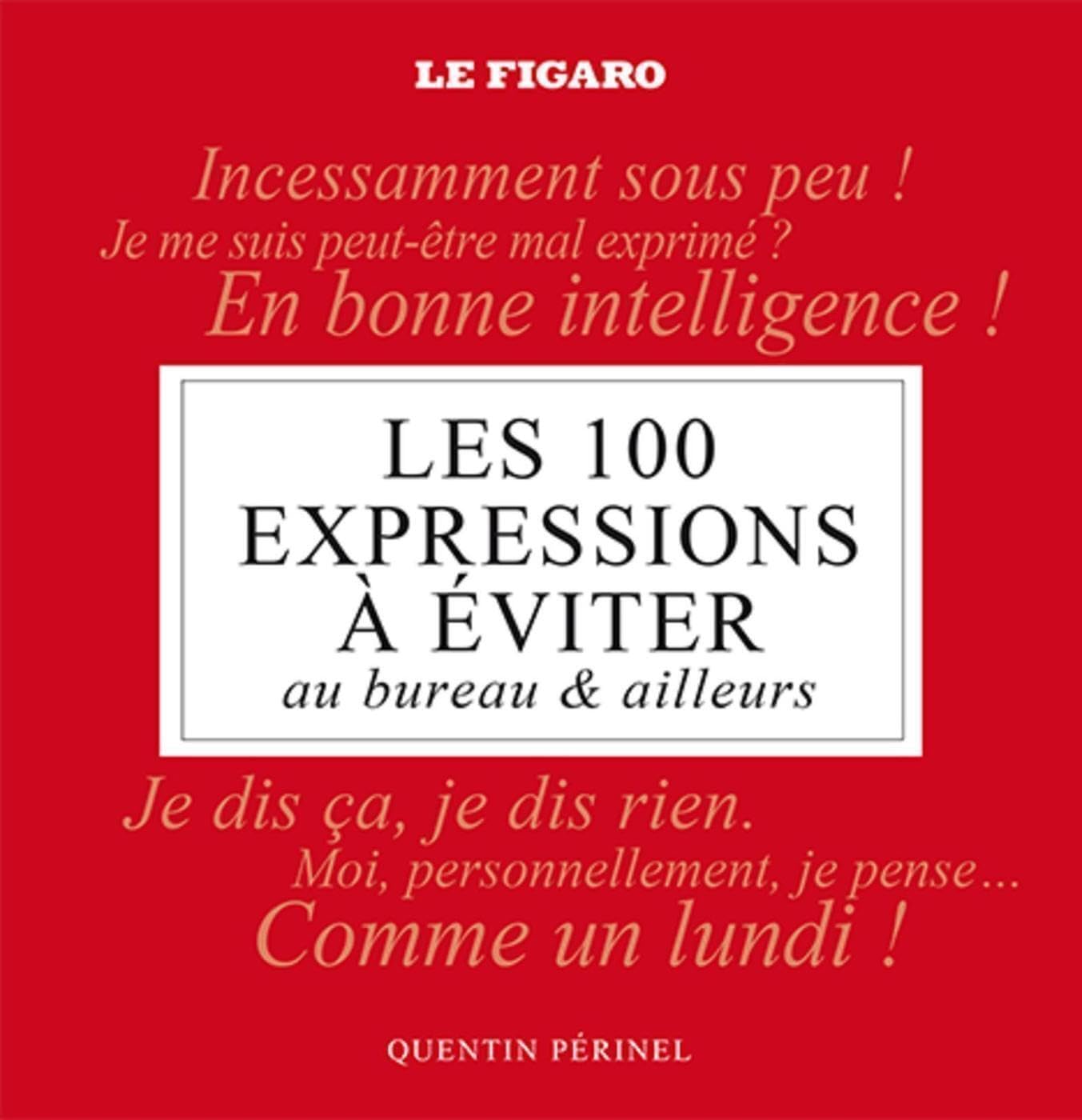 Les 100 expressions à éviter au bureau et ailleurs 9782810508259