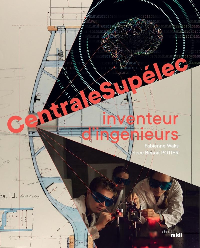 CentraleSupélec, inventeur d'ingénieurs 9782749165486