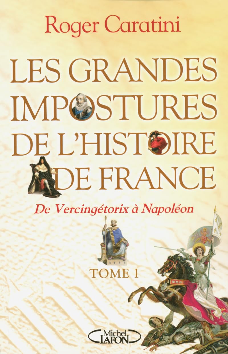 Les grandes impostures de l'histoire de France - tome 1 De Vercingétorix à Napoléon (01) 9782749901817
