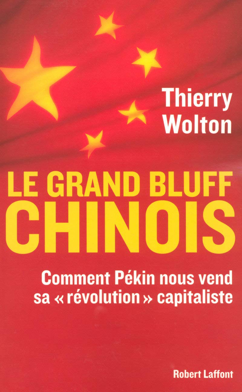Le grand bluff chinois : Comment Pékin nous vend sa « révolution » capitaliste 9782221107843
