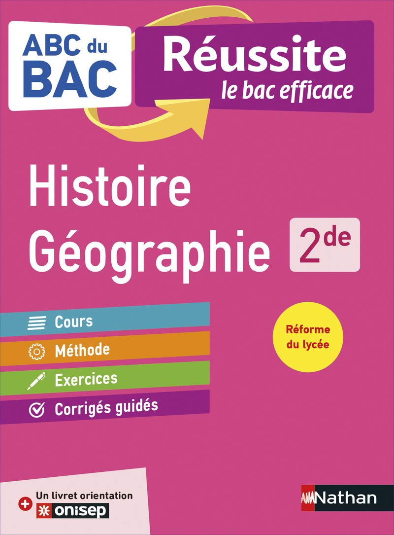 Histoire-Géographie 2de - ABC du BAC Réussite - Programme de seconde 2022-2023 - Cours, Méthode, Exercices + Livret d'orientation Onisep 9782091573915