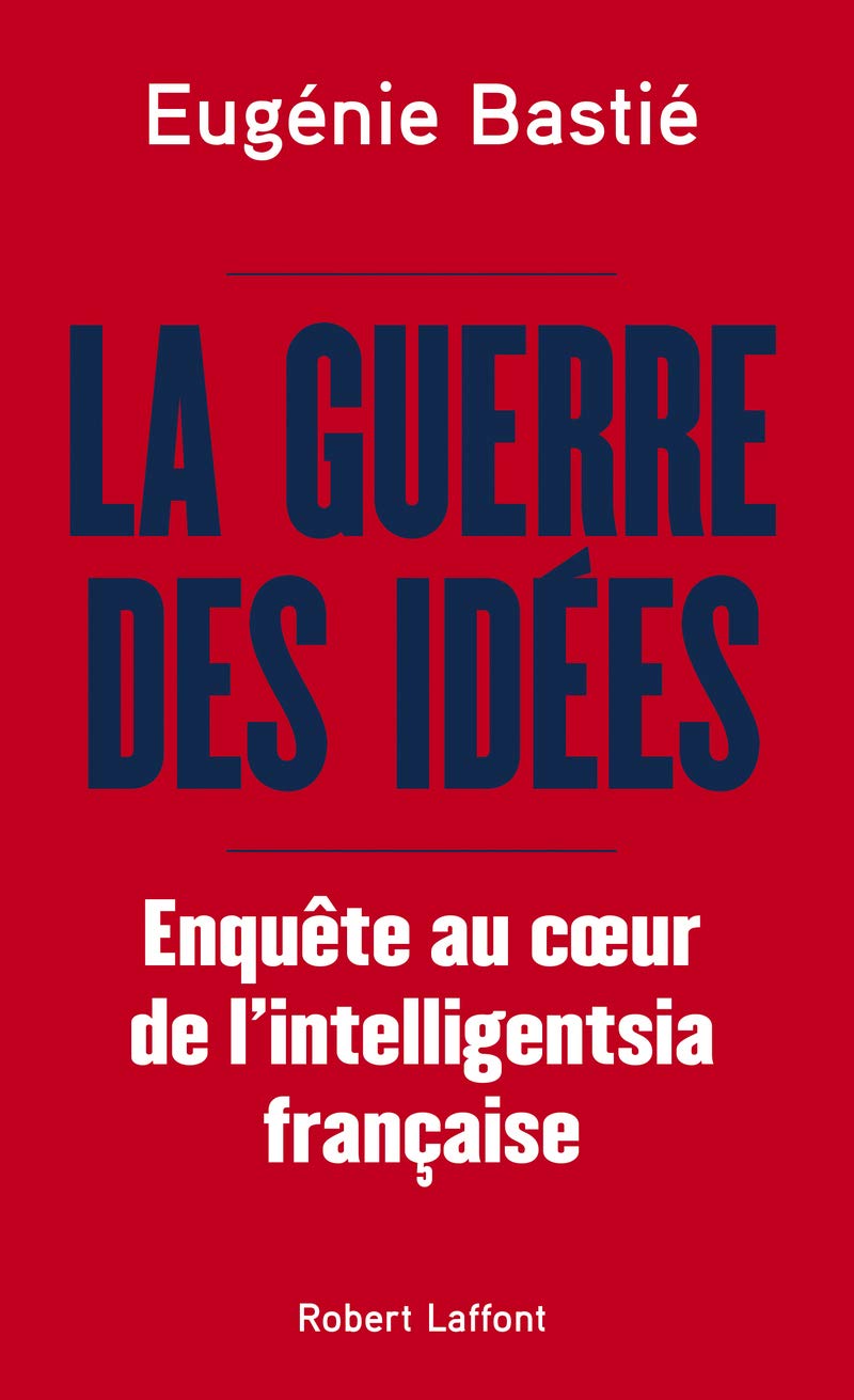 La Guerre des idées - Enquête au coeur de l'intelligentsia française 9782221252949