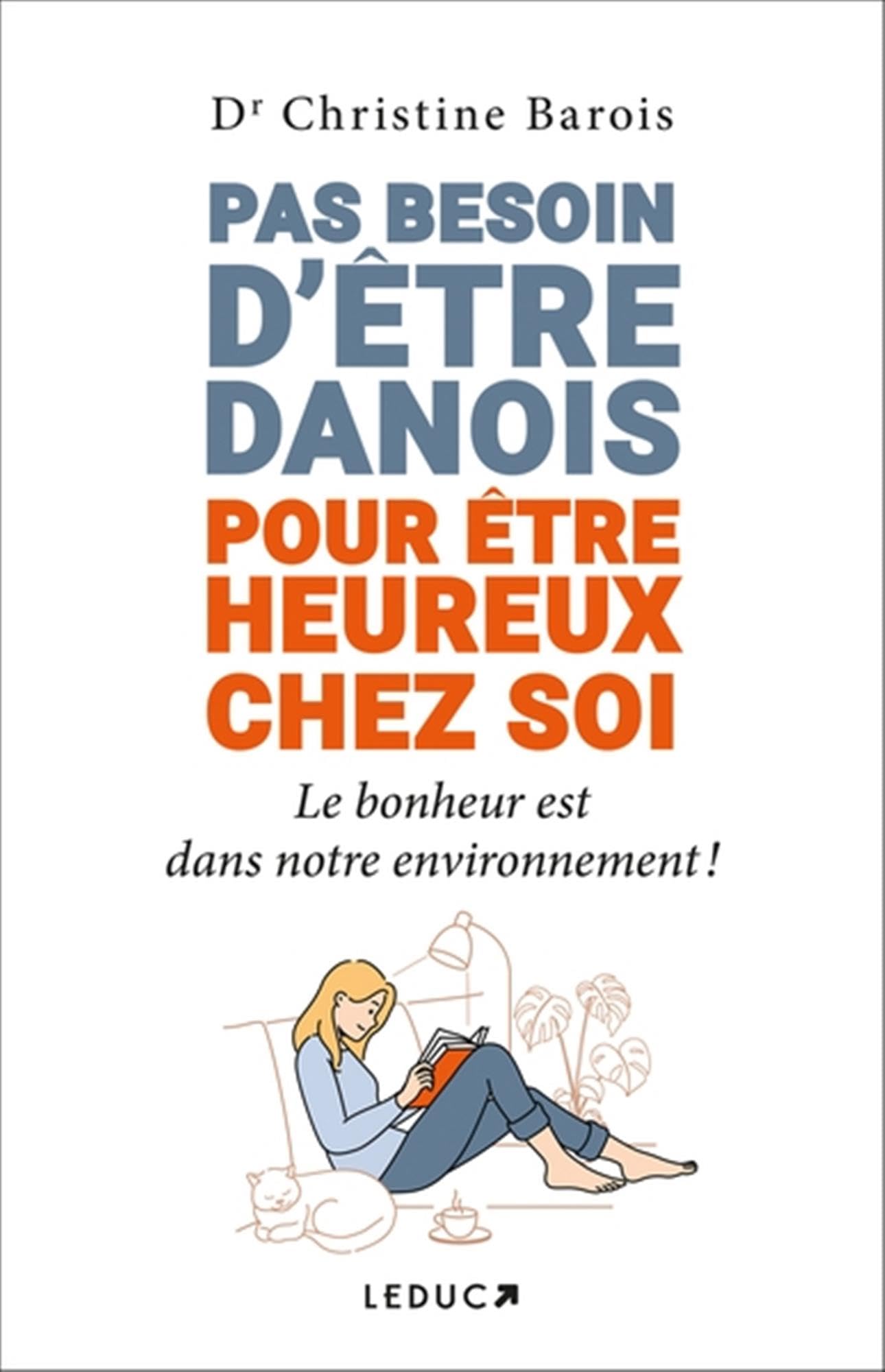 Pas besoin d’être Danois pour être heureux chez soi: Le bonheur est dans notre environnement ! 9791028531096