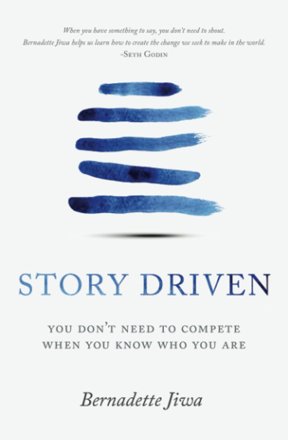 Story Driven: You don't need to compete when you know who you are 9780994432810
