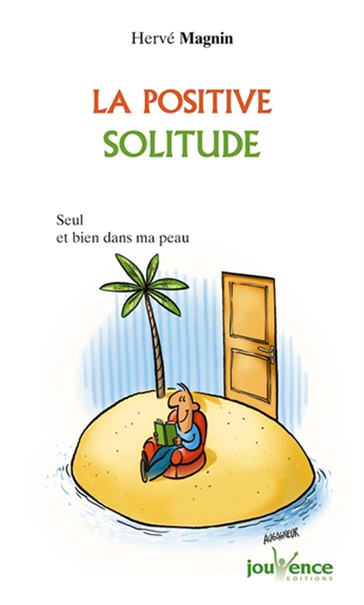 La positive solitude : Seul(e) et bien dans ma peau 9782883538610