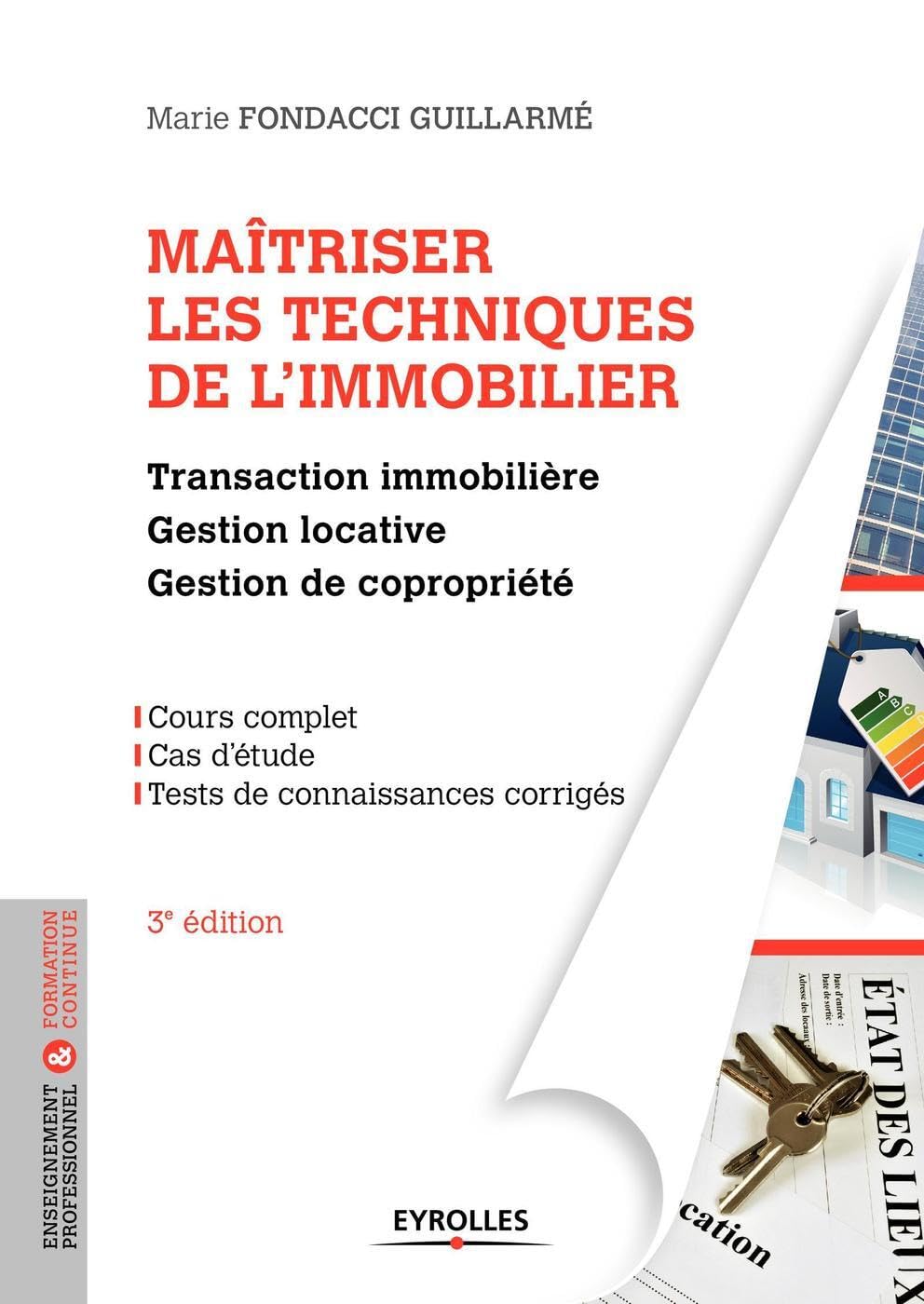 Maîtriser les techniques de l'immobilier, 3° édition actualisée: Transaction immobilière. Gestion locative. Gestion de copropriété. 9782212674958