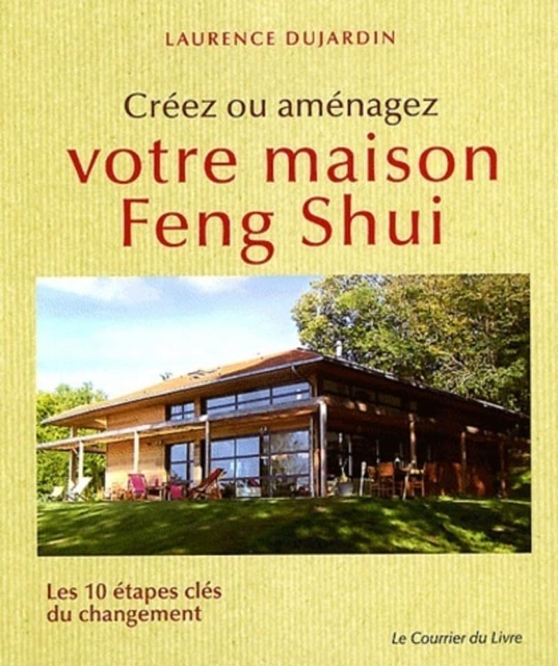Creez ou amenagez votre maison feng shui 9782702908532