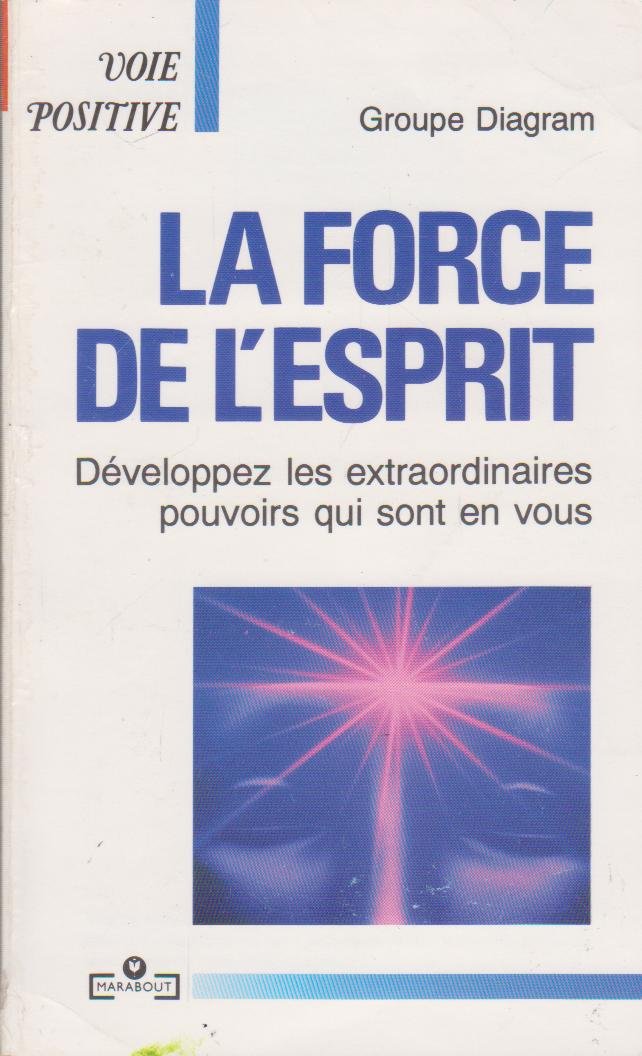 La force de l'esprit: Développez les extraordinaires pouvoirs qui sont en vous 9782501013390