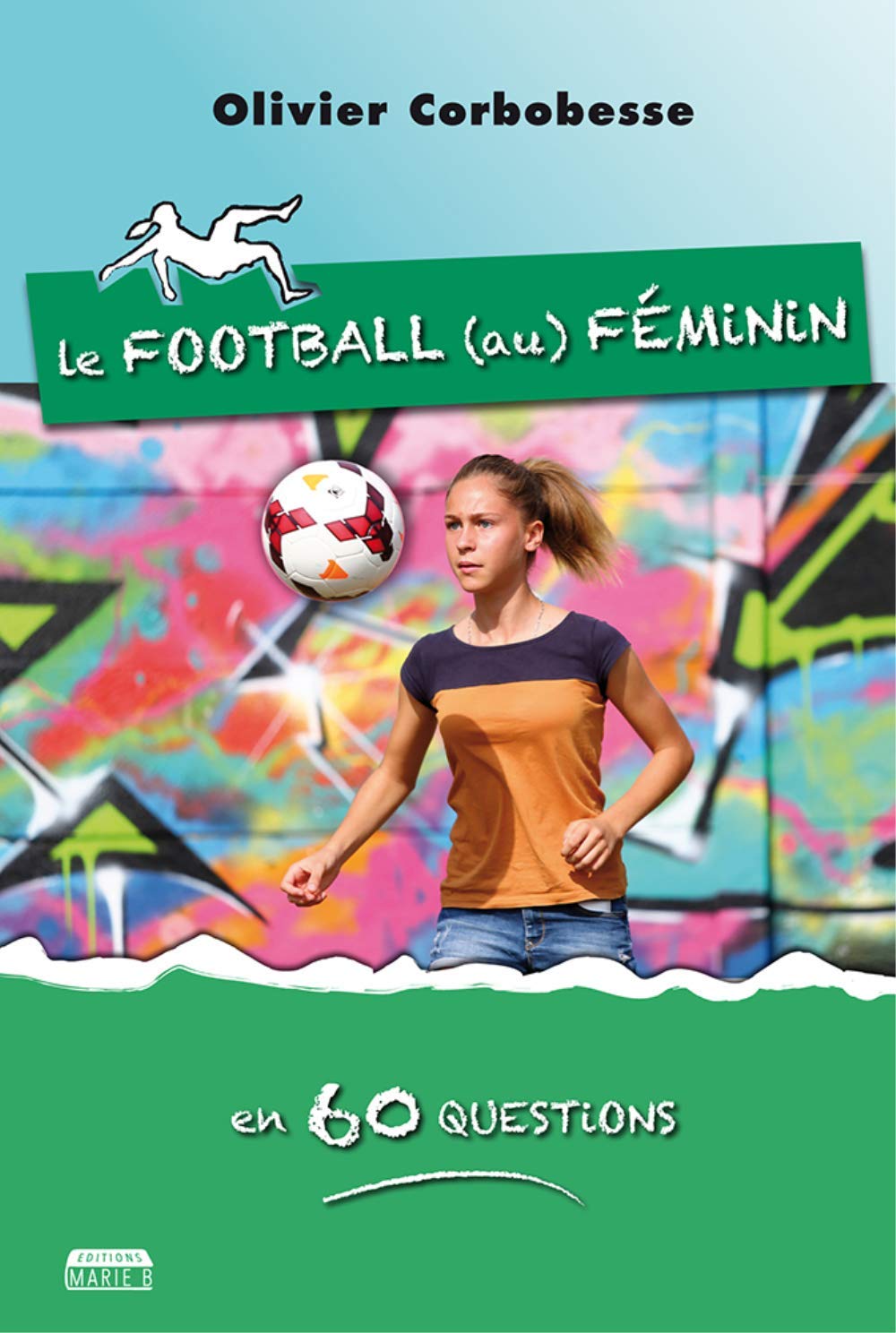 Le football au féminin en 60 questions 9791093576688