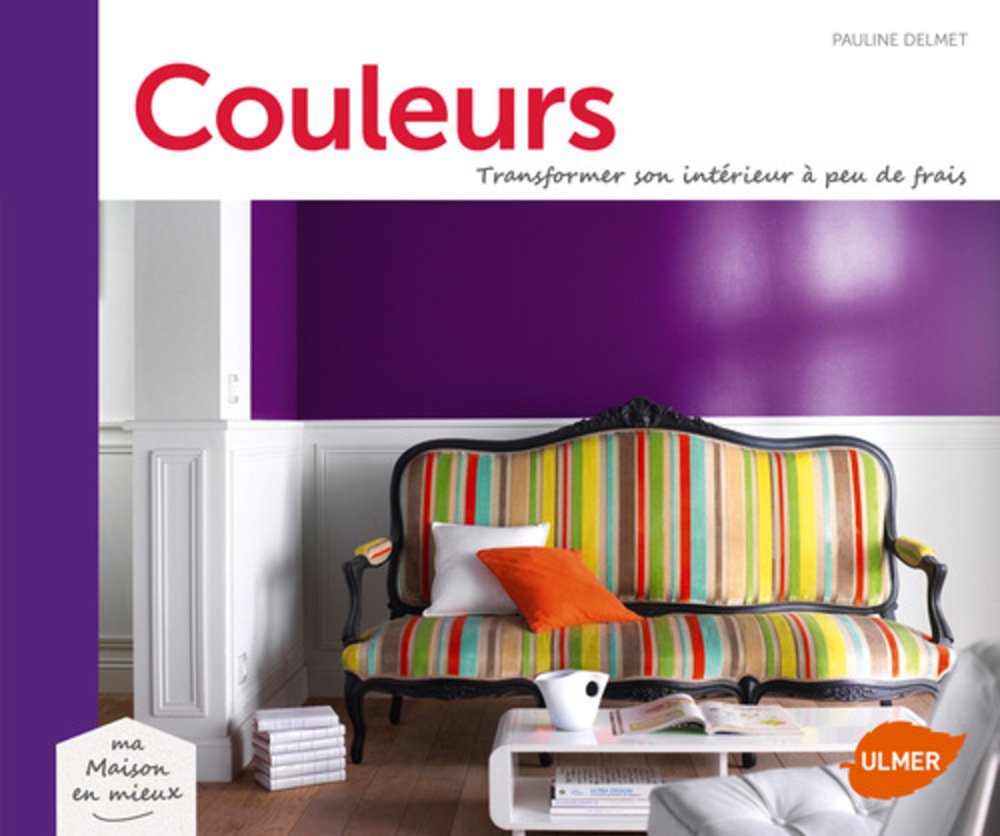 Couleurs. Transformer son intérieur à peu de frais 9782841387151