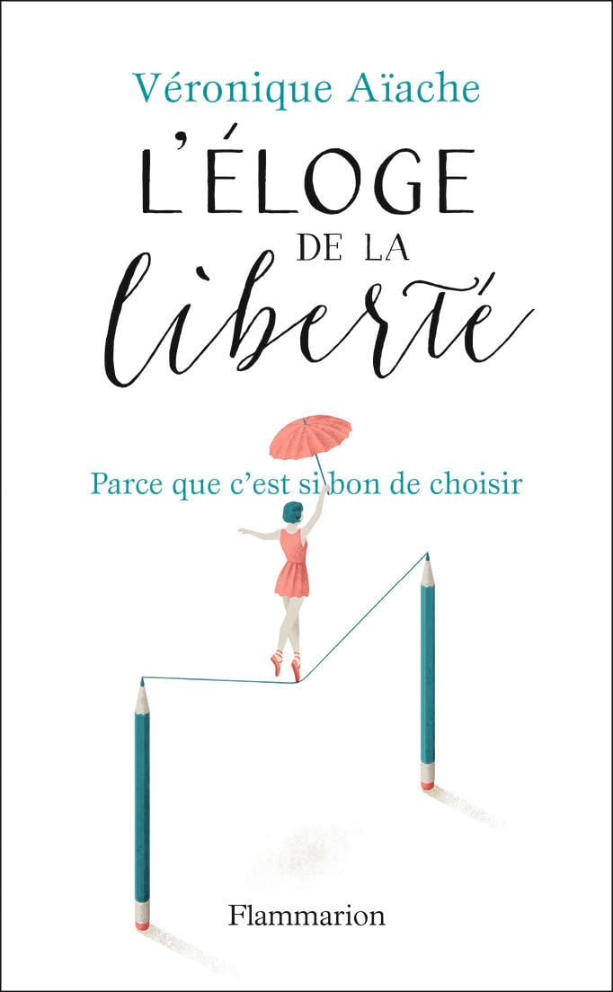 L'éloge de la liberté: Parce que c'est si bon d'avoir le choix 9782081473201