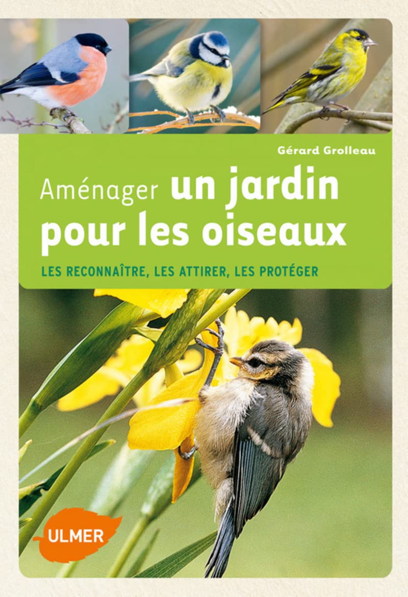 Aménager un jardin pour les oiseaux (NE). Les reconnaître, les attirer, les protéger 9782841384587