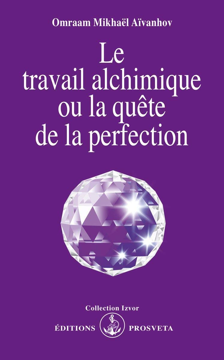 Le travail alchimique, ou, La quête de la perfection 9782855663487