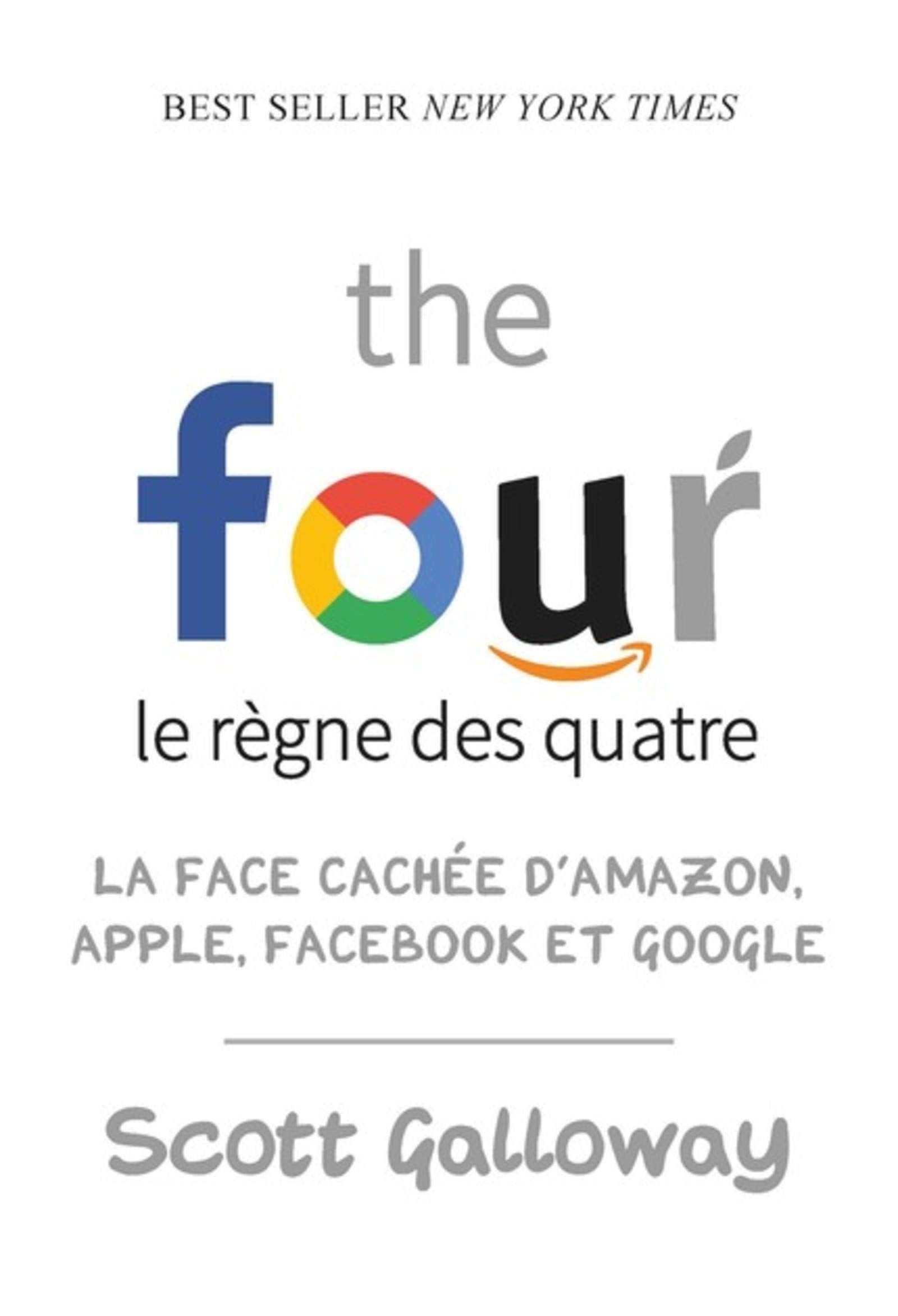 The four - Le règne des quatre : la face cachée d'Amazon, Apple, Facebook et Google 9782889152469