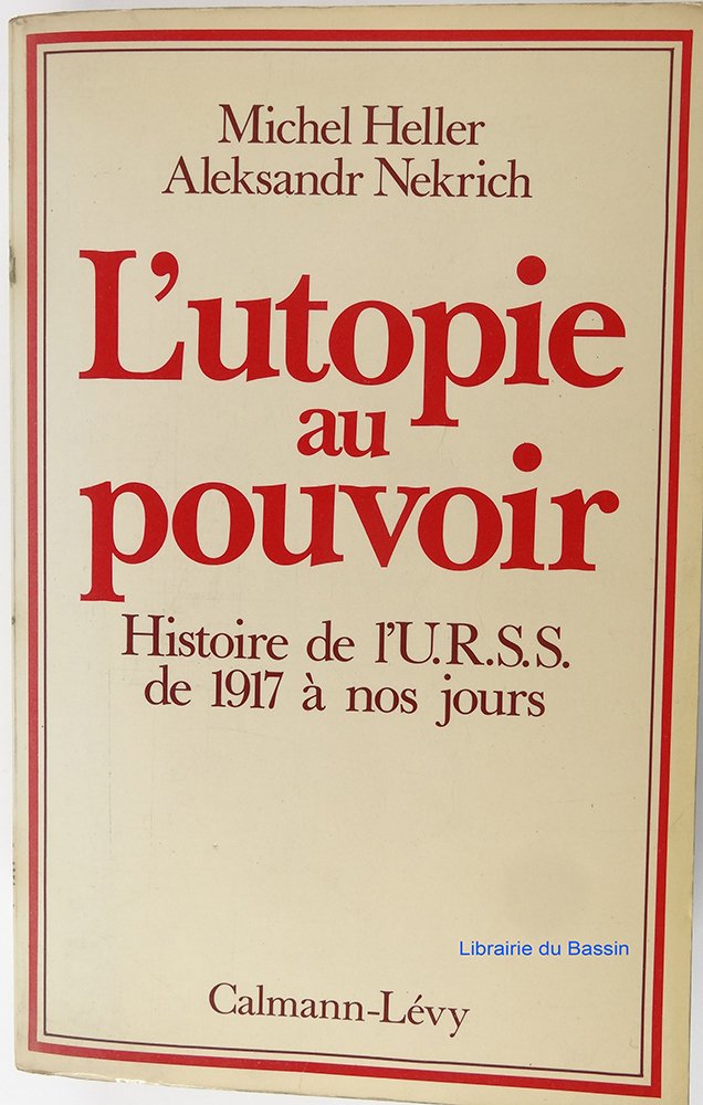 L'utopie au pouvoir, histoire de l'U.R.S.S. de 1917 à nos jours. 9782702104323