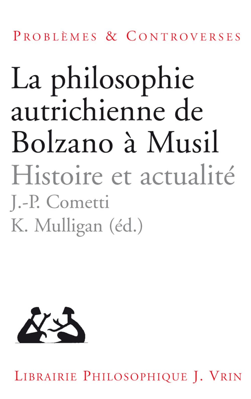 La Philosophie autrichienne de Bolzano à Musil : Histoire et Actualité 9782711614974
