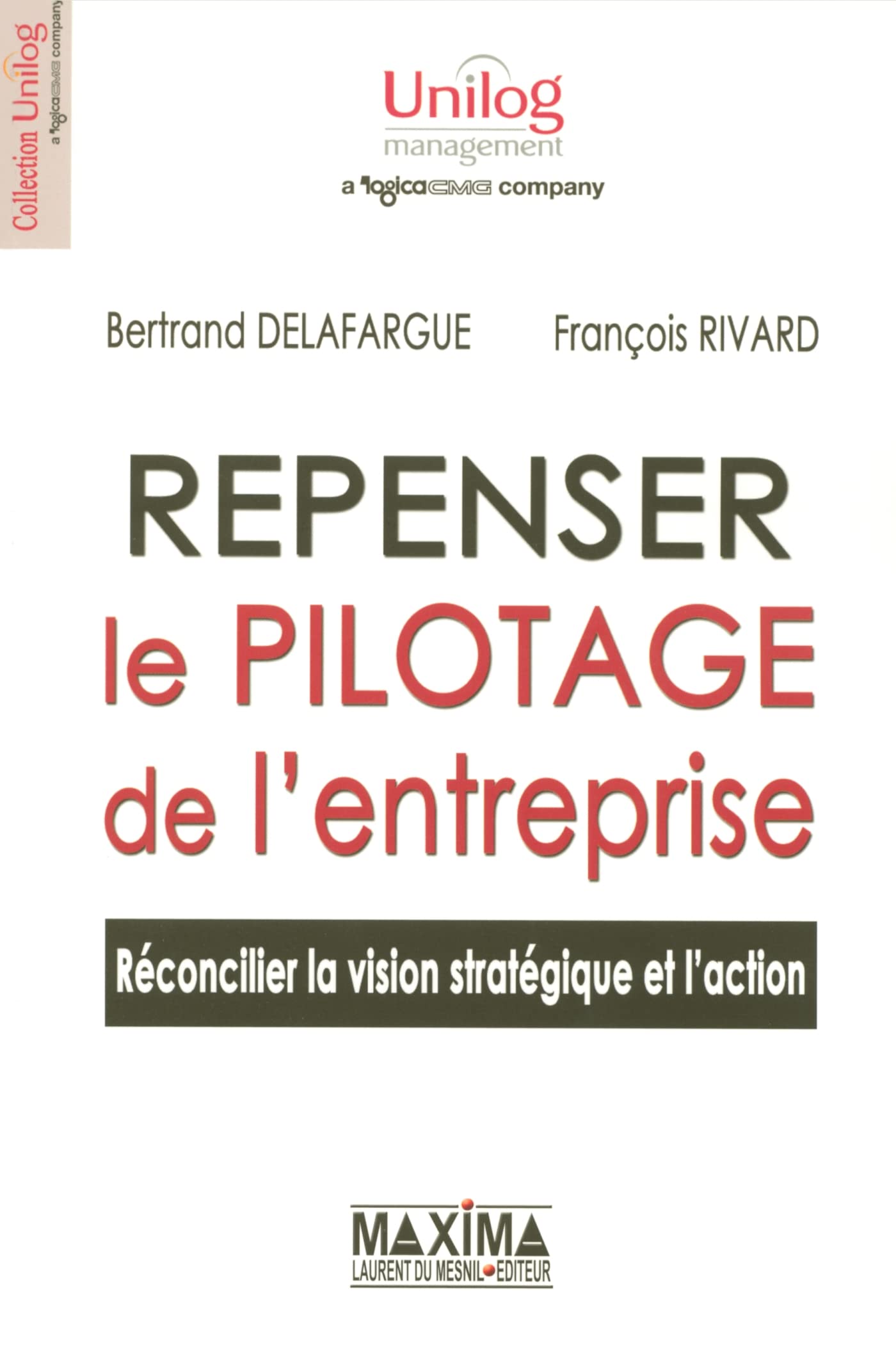 Repenser le pilotage de l'entreprise: Réconcilier la vision stratégique et l'action 9782840014461