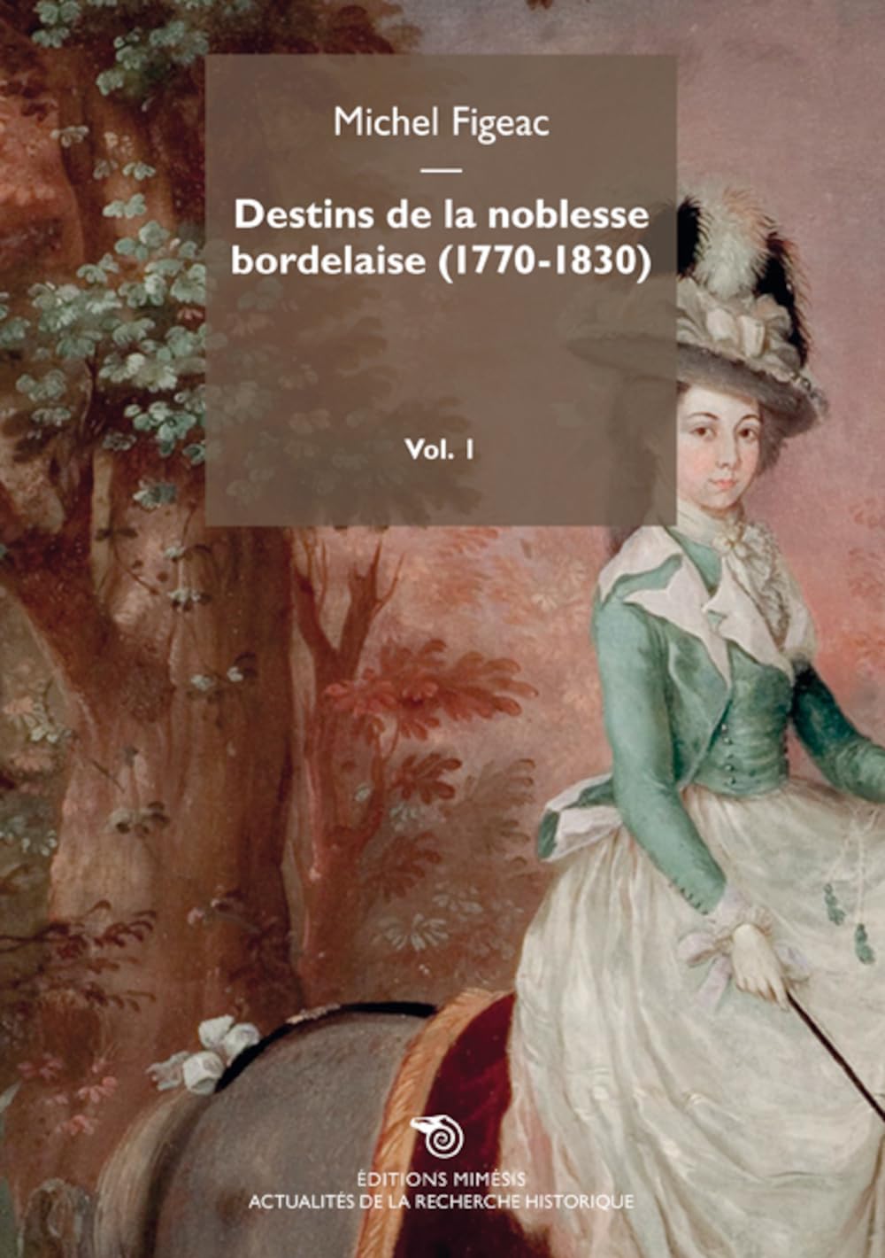 Destins de la Noblesse Bordelaise (1770-1830) Volume 1 9788869760129