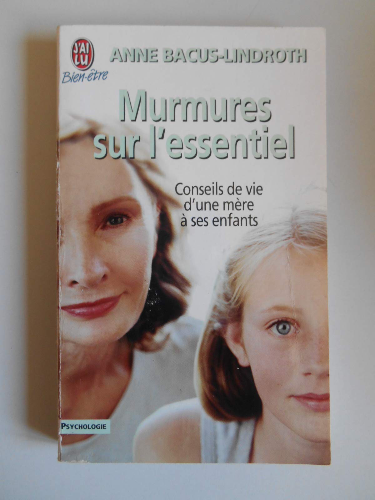 Murmures Sur L'Essentiel. Conseils De Vie D'Une Mere A Ses Enfants 9782290310526