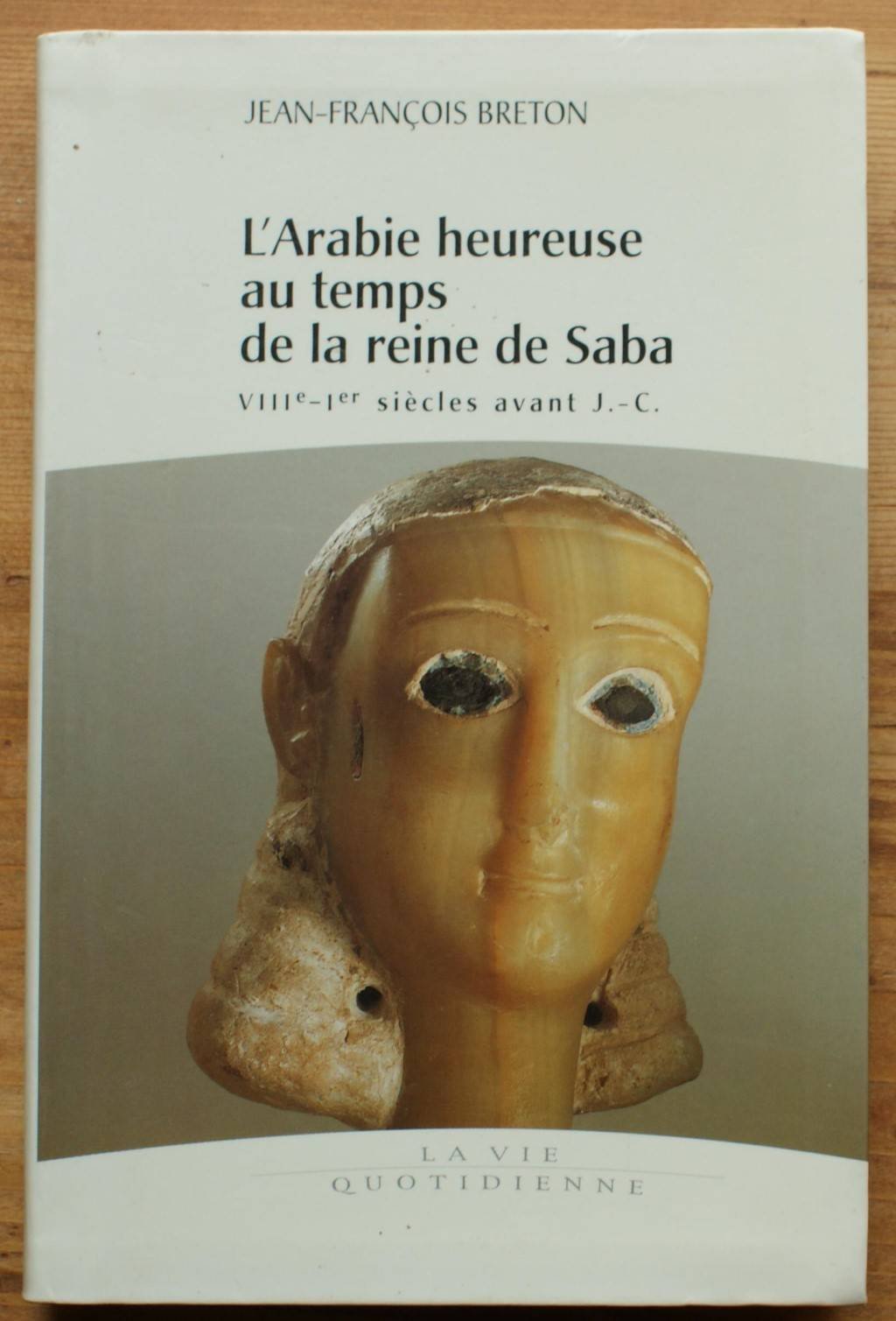 L'Arabie heureuse au temps de la reine de Saba - VIIIe-Ier siècles avant J.-C. 9782702816783
