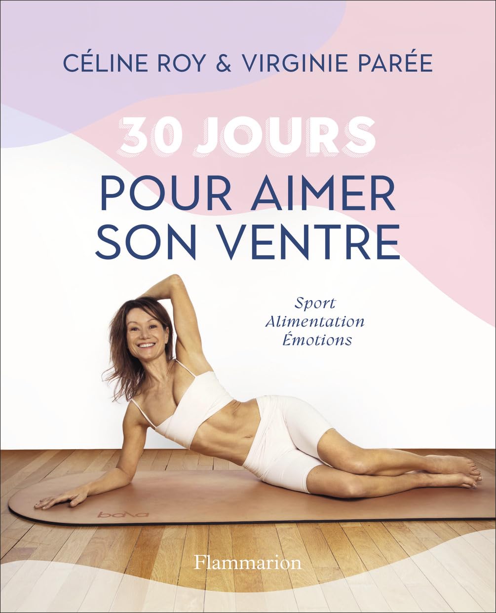 30 jours pour aimer son ventre: Sport - Alimentation - Émotions 9782080445162