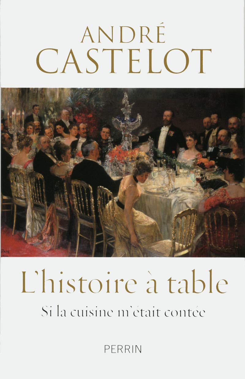 L' Histoire à table: Si la cuisine m'était contée 9782262032319