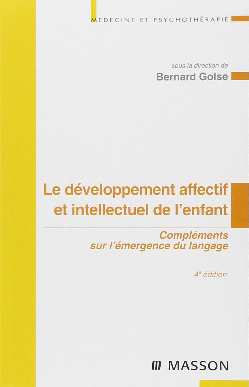 Le développement affectif et intellectuel de l'enfant: Compléments sur l'émergence du langage 9782294700606