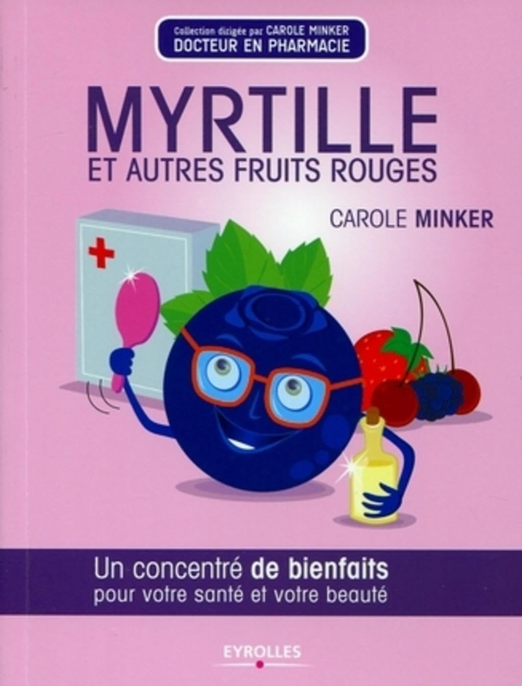 Myrtille et autres fruits rouges: Un concentré de bienfaits pour votre santé et votre beauté. 9782212552089