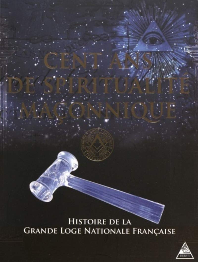 Cent ans de spiritualité maçonnique 9791024201108