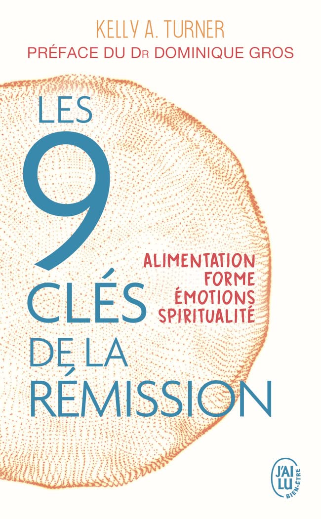 Les 9 clés de la rémission: Alimentation, forme, émotions, spiritualité 9782290166420
