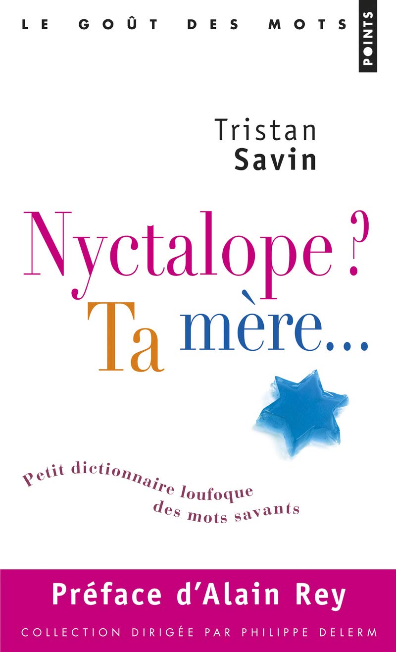 Nyctalope? ta mère: Petit dictionnaire loufoque des mots savants 9782757828908