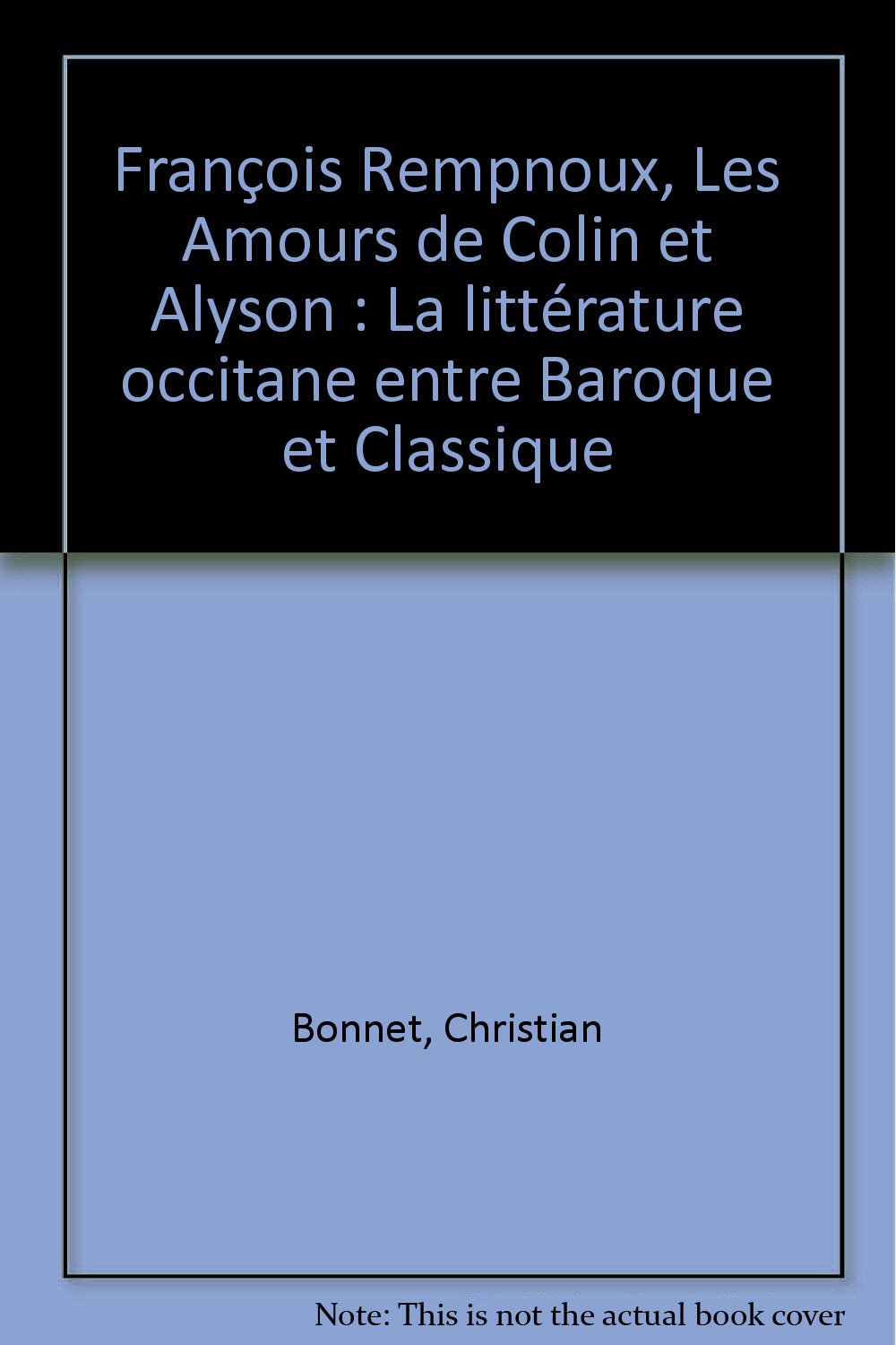 François Rempnoux, Les Amours de Colin et Alyson: La littérature occitane entre Baroque et Classique 9782857921264