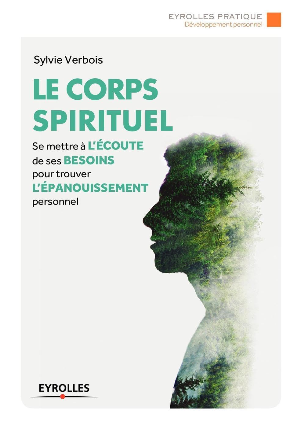 Le corps spirituel: Se mettre à l'écoute de ses besoins pour trouver l'épanouissement personnel 9782212567175