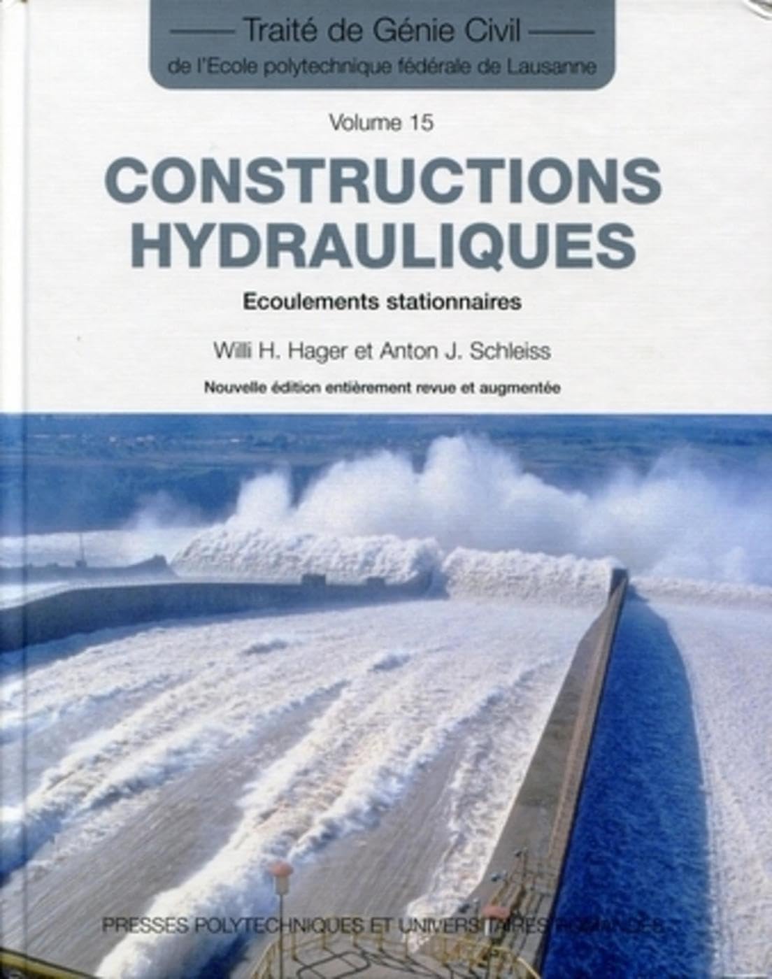 Constructions hydrauliques: Écoulements stationnaires -Traité de génie civil vol. 15 9782880747466