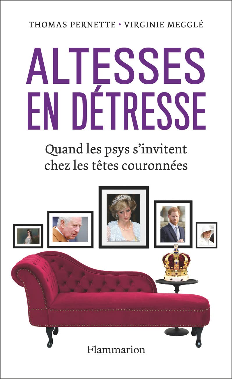 Altesses en détresse: Quand les psys s'invitent chez les têtes couronnées 9782080286284