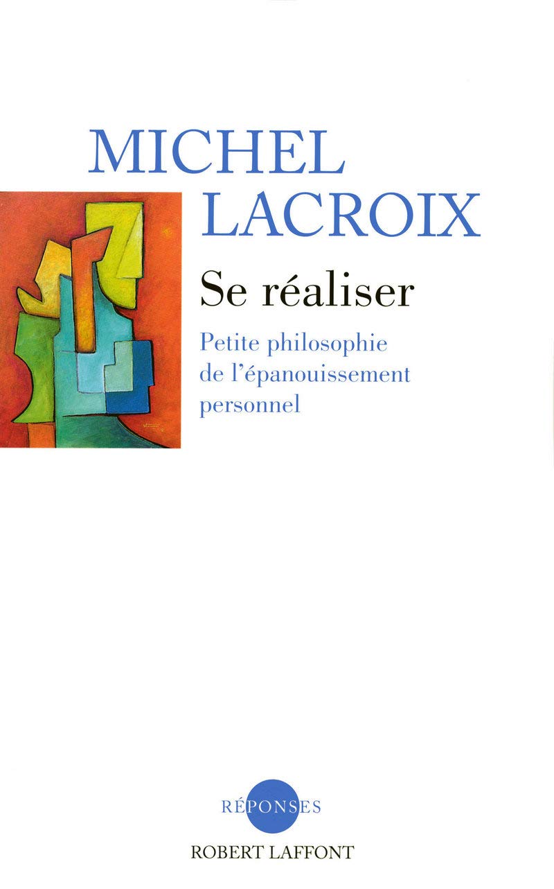 Se réaliser - Petite philosophie de l'épanouissement personnel 9782221109922