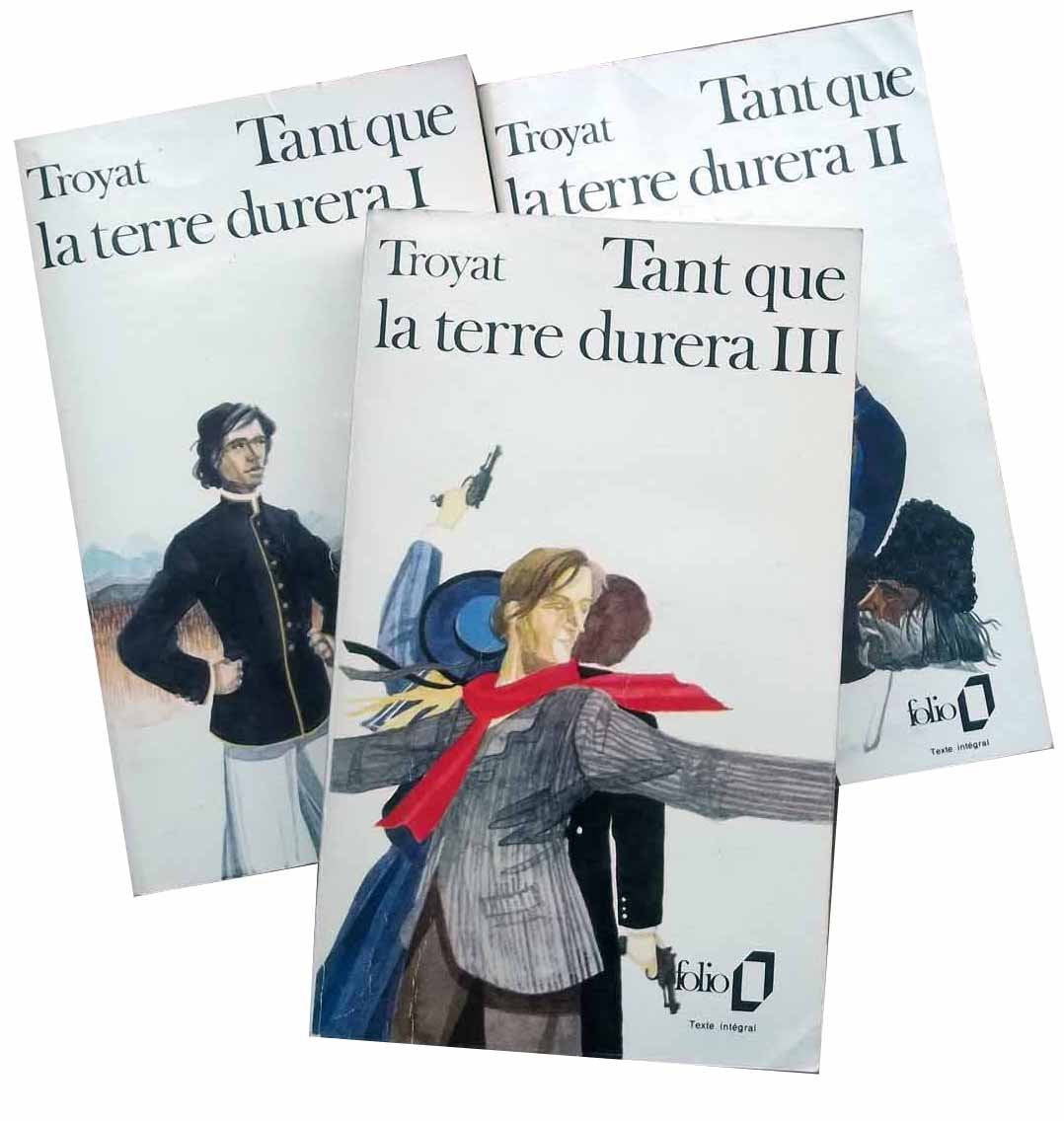 TANT QUE LA TERRE DURERA Tomes I II & III ed Folio Henri Troyat