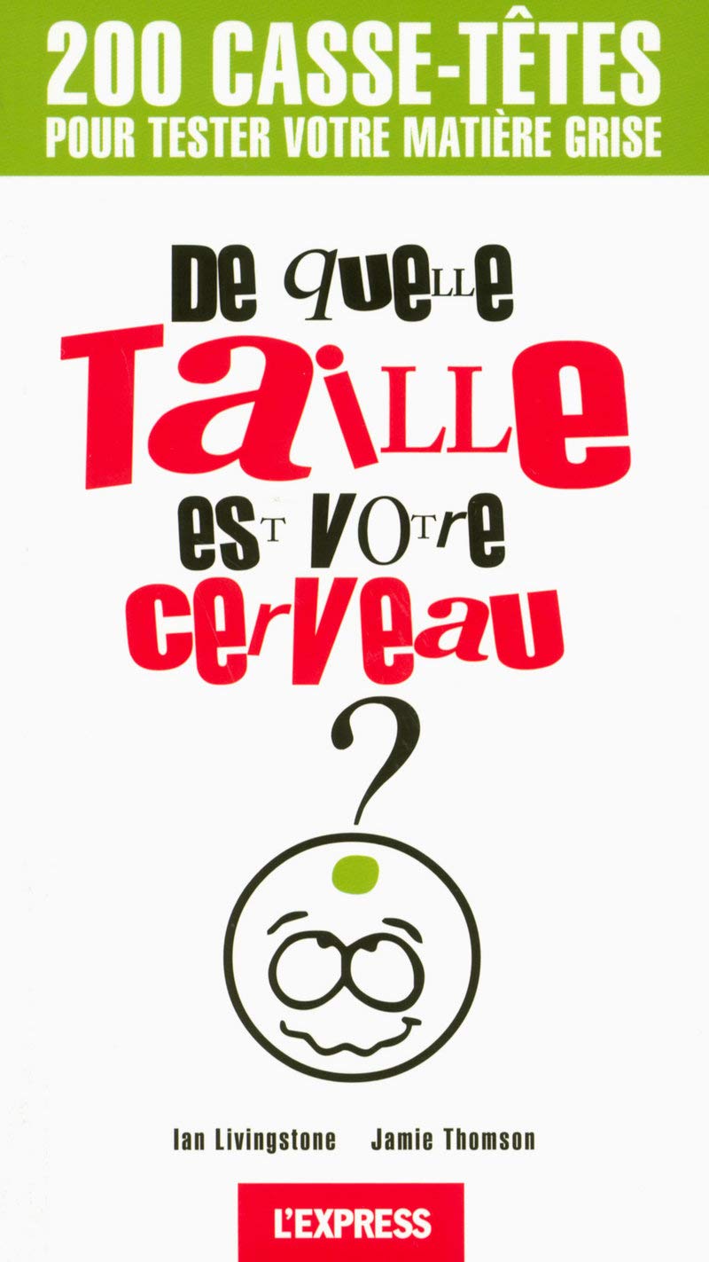 De quelle taille est votre cerveau 200 casse-têtes pour tester votre matière grise 9782843435768