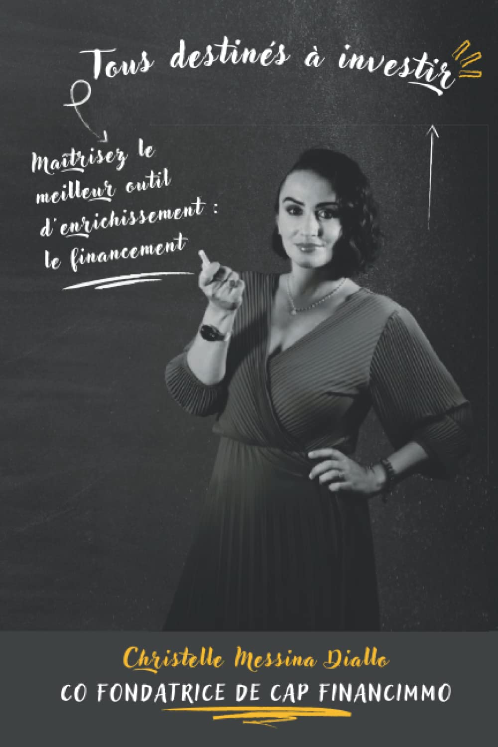 Tous destinés à investir: Maîtrisez le meilleur outil d'enrichissement : le financement 9798487886767