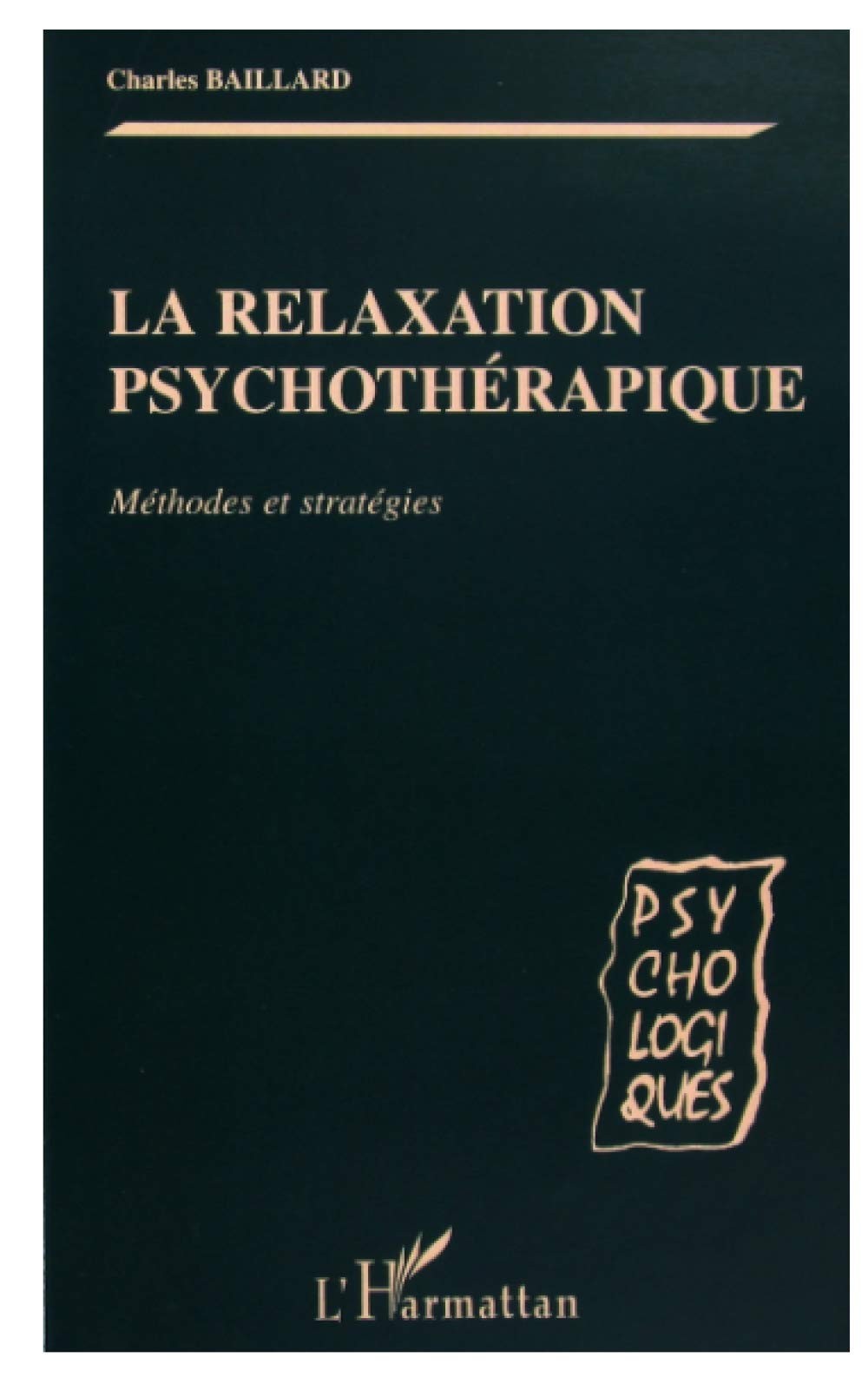 LA RELAXATION PSYCHOTHÉRAPIQUE: Méthodes et stratégies 9782747515634