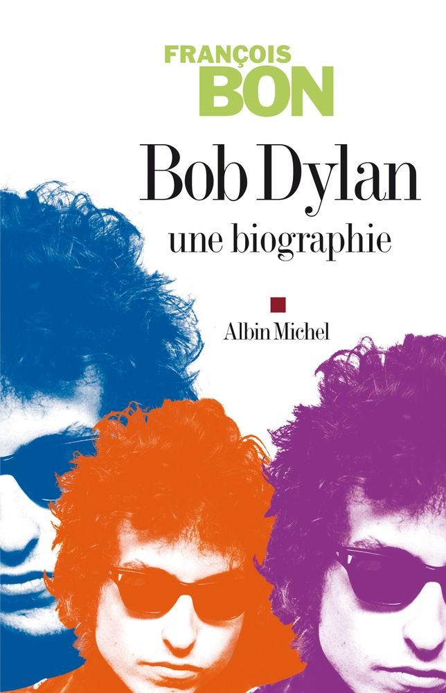 Bob Dylan Une biographie 9782226179364