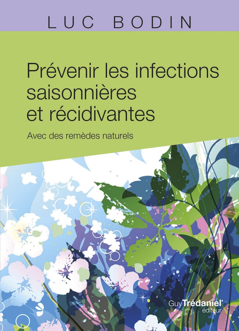 Prévenir les infections saisonnières et récidivantes - Avec des remèdes naturels 9782813230379