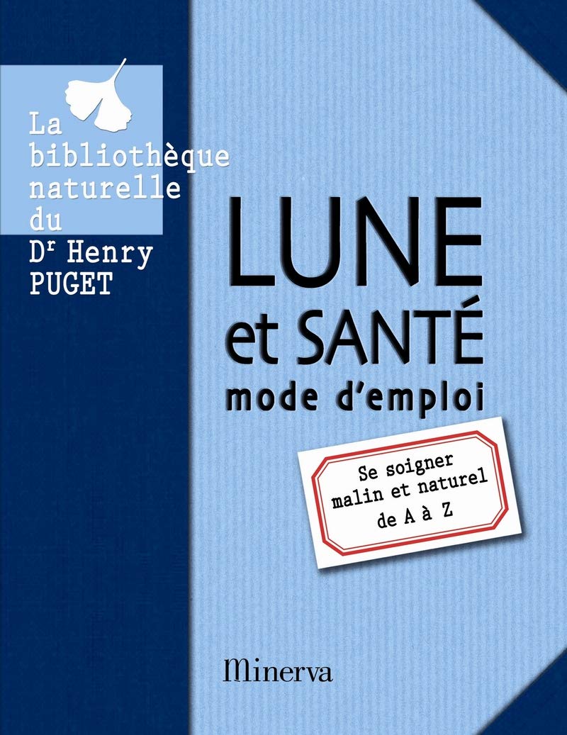 Lune et santé mode d'emploi. Se soigner malin et naturel de A à Z 9782830711035