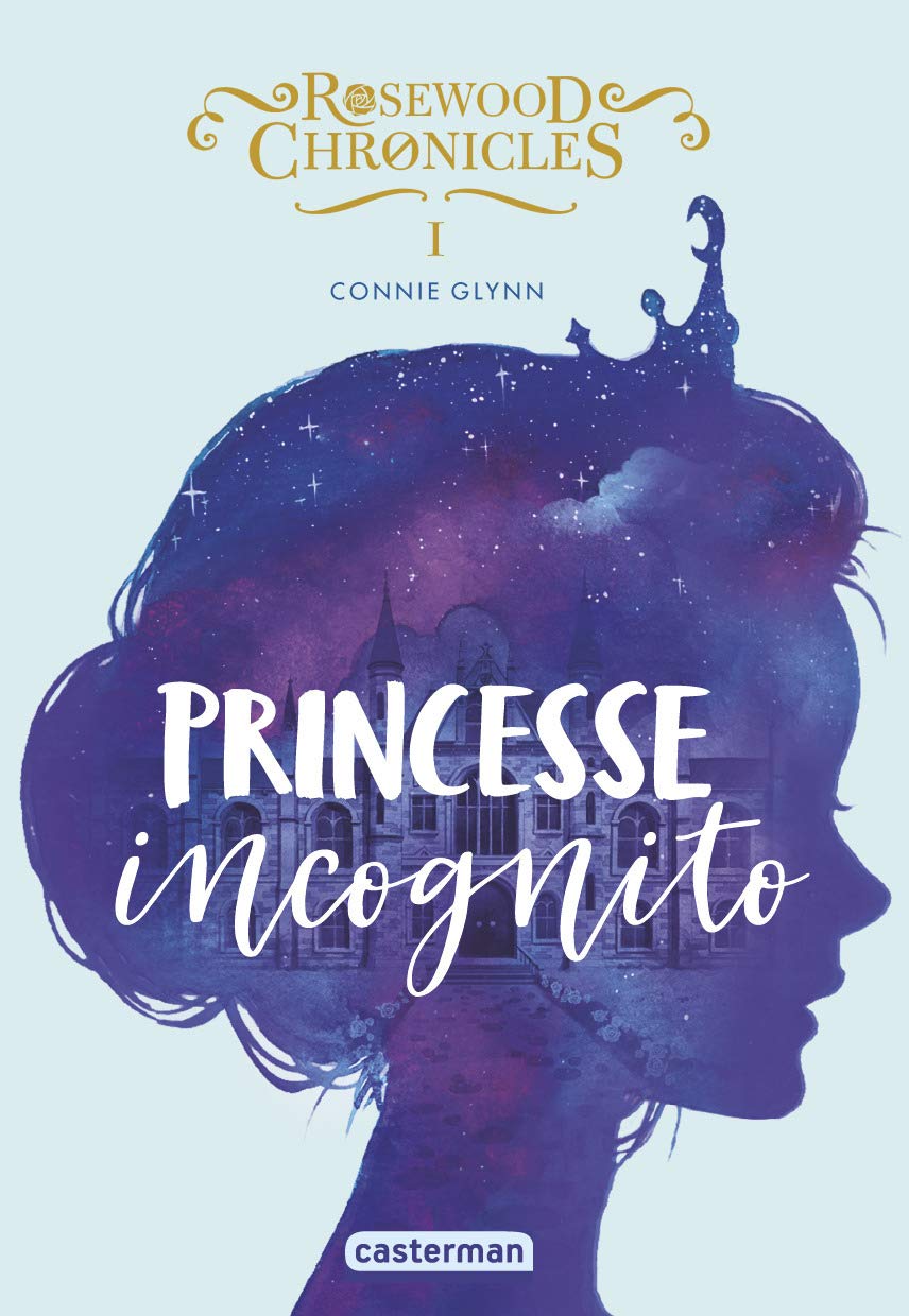 Rosewood Chronicles: Princesse incognito (1) 9782203168725