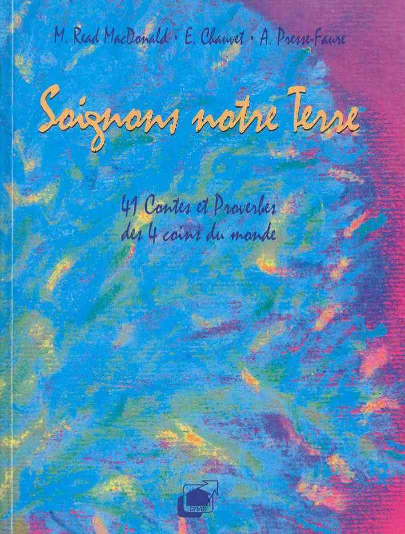 Soignons notre Terre: 41 Contes et proverbes des 4 coins du monde 9782910222215