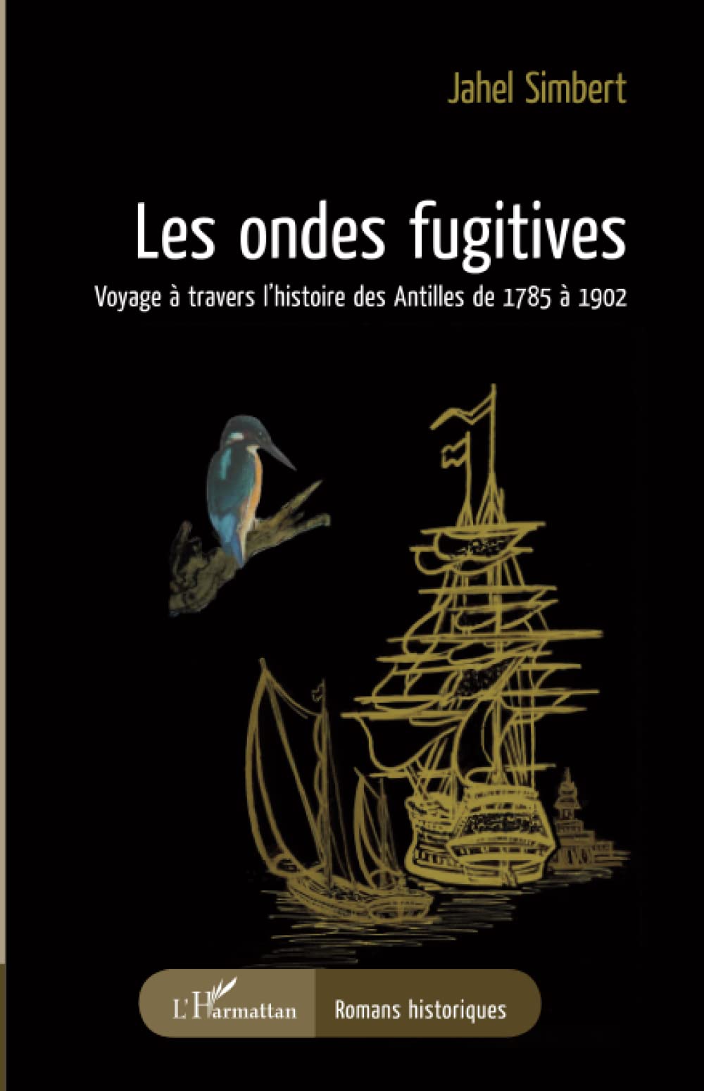 Les ondes fugitives: Voyage à travers l'histoire des Antilles de 1785 à 1902 9782343002057