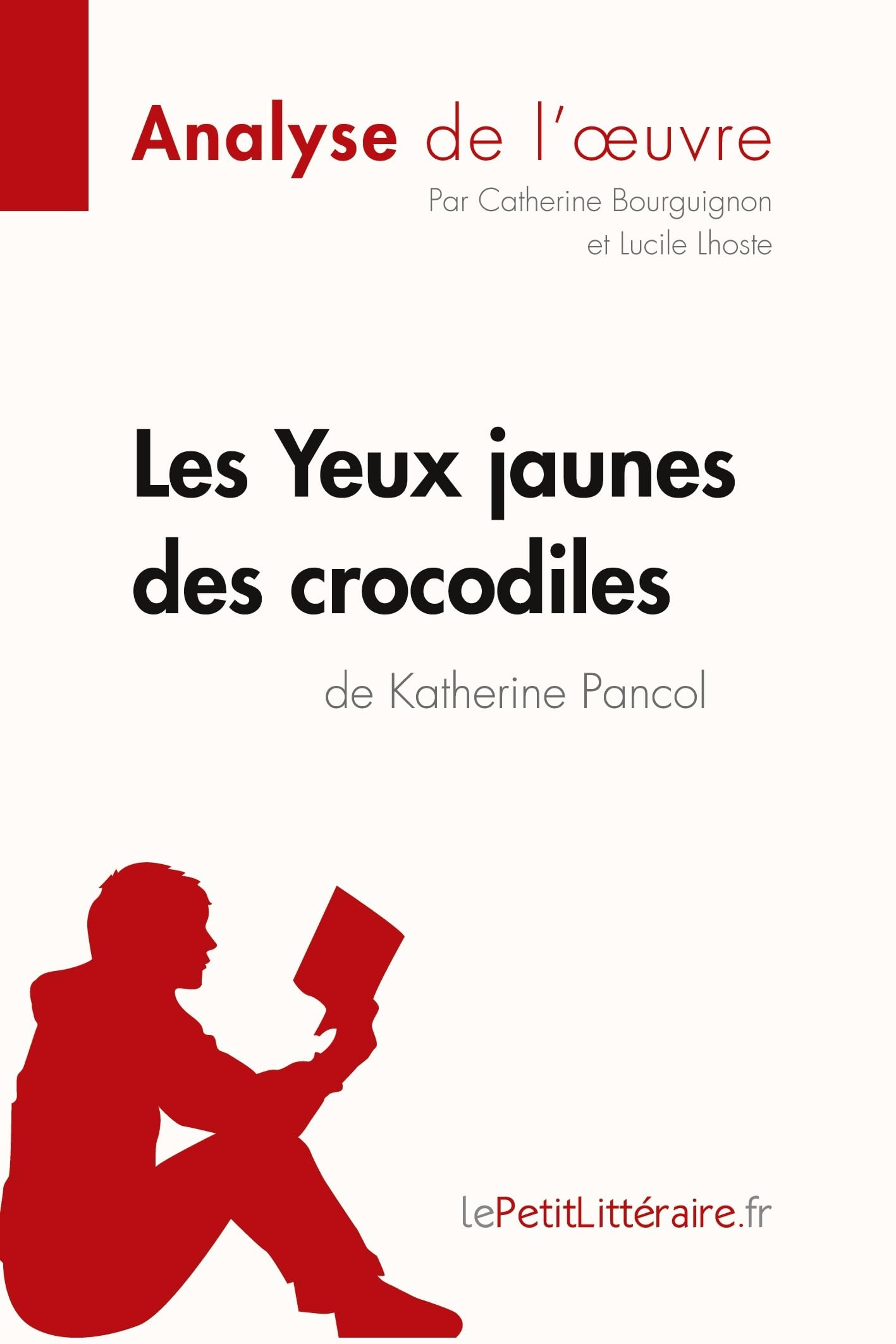 Les Yeux jaunes des crocodiles de Katherine Pancol (Analyse de l'oeuvre): Analyse complète et résumé détaillé de l'oeuvre 9782806291349